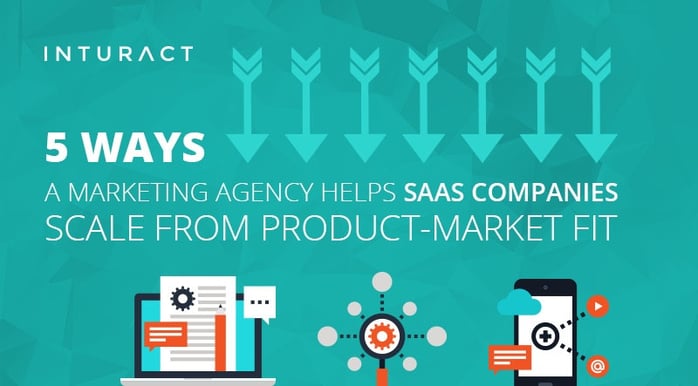 5 Ways a Marketing Agency Helps SaaS Companies Scale from Product-Market Fit"