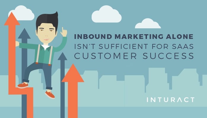 Inbound-Marketing-Alone-Isnt-Sufficient-for-SaaS-Customer-Success.jpg