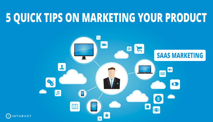 5-Quick-Tips-On-Marketing-Your-SaaS-Product